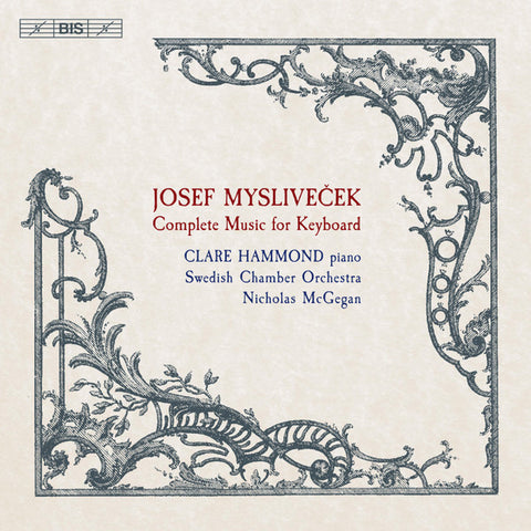 Josef Mysliveček, Clare Hammond, Swedish Chamber Orchestra, Nicholas McGegan - Complete Music For Keyboard