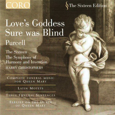 Henry Purcell, The Sixteen, Orchestra Of The Sixteen, Harry Christophers - Love's Goddess Sure Was Blind / The Complete Funeral Music For Queen Mary