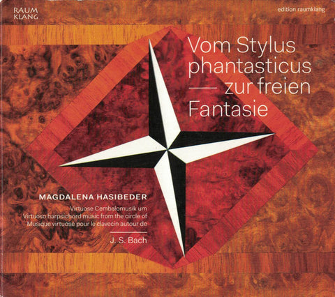 Magdalena Hasibeder - Vom Stylus Phatasticus ― Zur Freien Fantasie (Virtuoso Harpsichord Music From The Circle Of J.S. Bach)