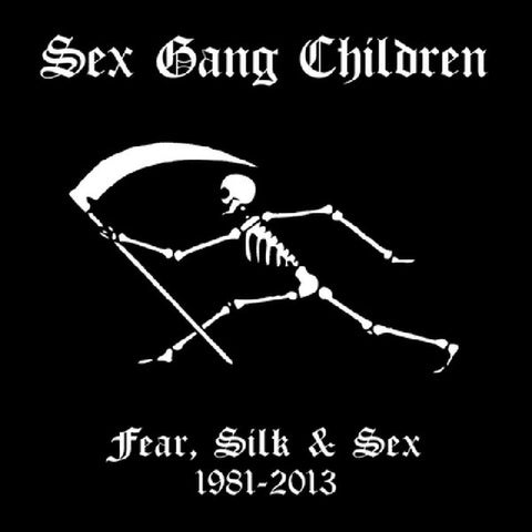 Sex Gang Children - Fear Silk & Sex 1981-2013