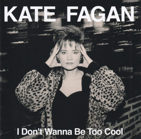 Kate Fagan - I Don't Wanna Be Too Cool (Expanded Edition)