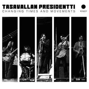 Tasavallan Presidentti - Changing Times And Movements