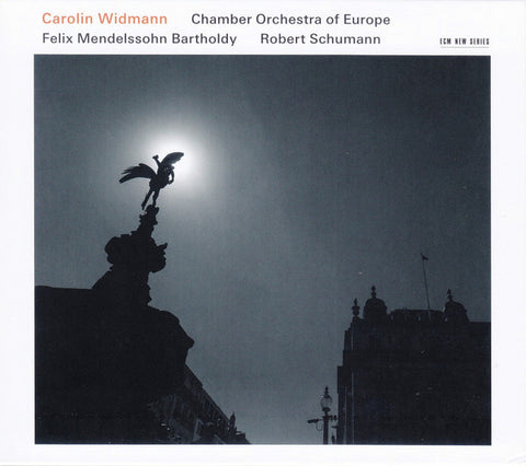 Carolin Widmann / Chamber Orchestra Of Europe - Felix Mendelssohn Bartholdy / Robert Schumann - Felix Mendelssohn Bartholdy / Robert Schumann