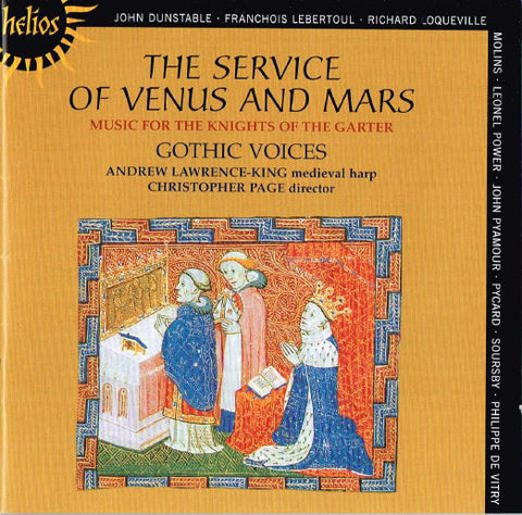 Gothic Voices / Andrew Lawrence-King / Christopher Page - The Service Of Venus And Mars (Music For The Knights Of The Garter, 1340-1440)