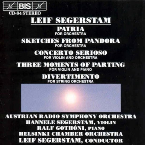Leif Segerstam, Austrian Radio Symphony Orchestra, ... - Patria (For Orchestra) / Sketches From Pandora (For Orchestra) / Concerto Serioso (For Violin And Orchestra) / Three Moments Of Parting (For Violin And Piano) / Divertimento (For String Orchestra)