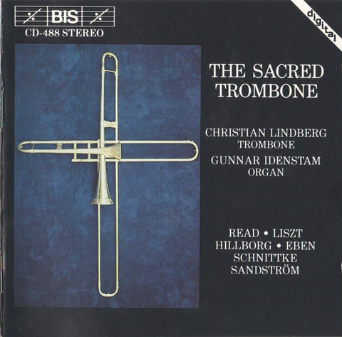 Christian Lindberg, Gunnar Idenstam - Read • Liszt • Hillborg • Eben • Schnittke • Sandström - The Sacred Trombone