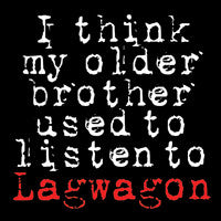 Lagwagon - I Think My Older Brother Used To Listen To Lagwagon