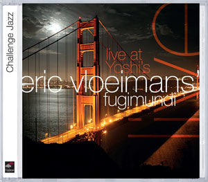 Eric Vloeimans' Fugimundi - Live At Yoshi's
