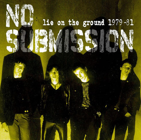 No Submission - Lie On The Ground 1979-81