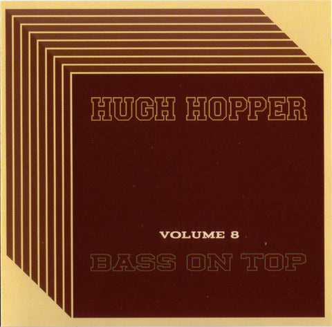 Hugh Hopper - Bass On Top (Volume 8)