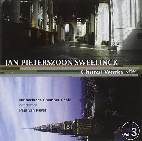 Jan Pieterszoon Sweelinck / Netherlands Chamber Choir, Paul Van Nevel - Choral Works Vol.3