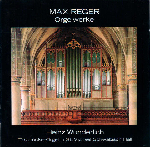Max Reger - Heinz Wunderlich - Orgelwerke
