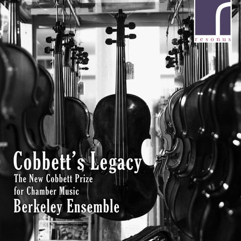 Berkeley Ensemble - Cobbett's Legacy: The New Cobbett Prize For Chamber Music