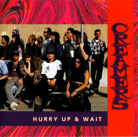 Creamers - Hurry Up & Wait