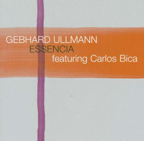 Gebhard Ullmann - Gebhard Ullmann Essencia Featuring Carlos Bica