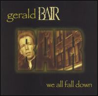 Gerald Bair - We All Fall Down