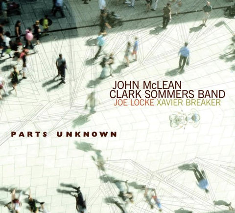 John McLean Clark Sommers Band, Joe Locke, Xavier Breaker - Parts Unknown