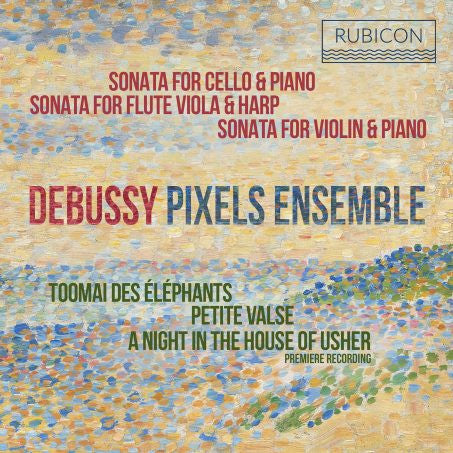 Debussey, Pixels Ensemble - Sonatas & Piano Pieces
