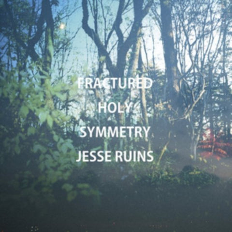 Jesse Ruins - Fractured Holy Symmetry