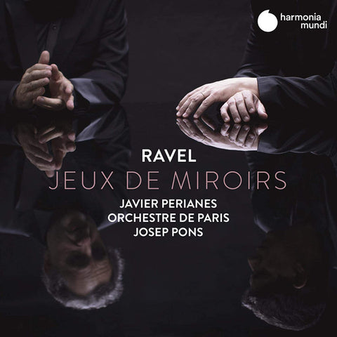 Ravel - Javier Perianes, Orchestre De Paris, Josep Pons - Jeux De Miroirs
