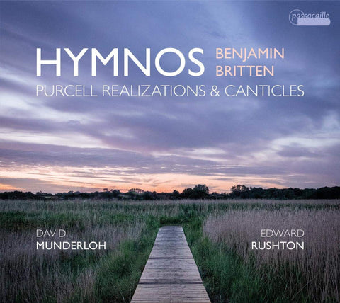 Benjamin Britten - David Munderloh, Edward Rushton - Hymnos; Purcell Realizations & Canticles