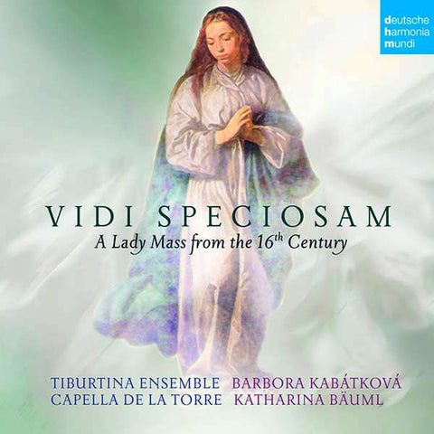 Tiburtina Ensemble, Barbora Kabátková, Capella De La Torre, Katharina Bäuml - Vidi Speciosam: A Lady Mass From The 16th Century