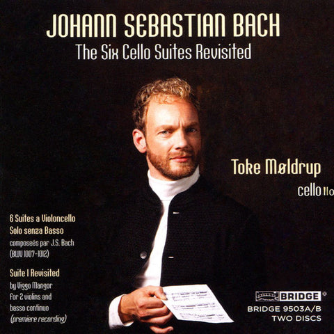Johann Sebastian Bach, Toke Møldrup - The Six Cello Suites Revisited