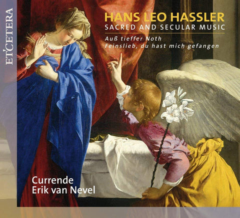 Hans Leo Haßler / Currende, Erik Van Nevel - Sacred And Secular Music - Aus Tieffer Noth - Feinslieb, Du Hast Mich Gefangen