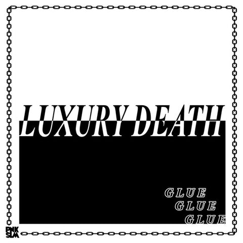 Luxury Death - Glue Glue Glue