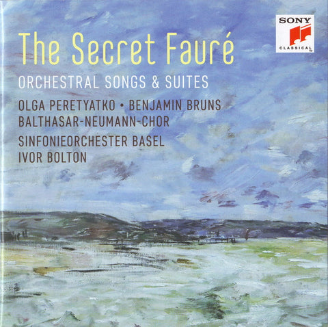 Fauré, Olga Peretyatko · Benjamin Bruns, Balthasar-Neumann-Chor, Sinfonieorchester Basel, Ivor Bolton - The Secret Fauré (Orchestral Songs & Suites)