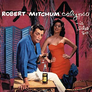 Robert Mitchum - Calypso - Is Like So...