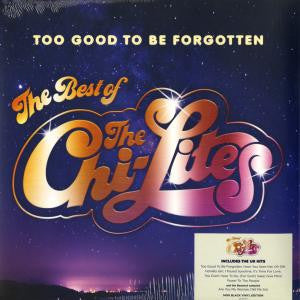 The Chi-Lites - Too Good To Be Forgotten (The Best Of The Chi-Lites)