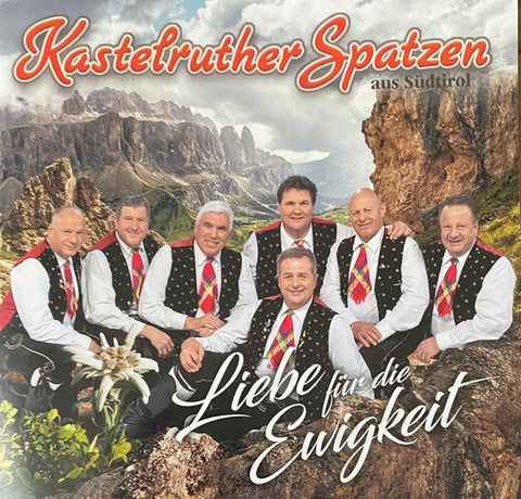 Kastelruther Spatzen Aus Südtirol - Liebe Für Die Ewigkeit