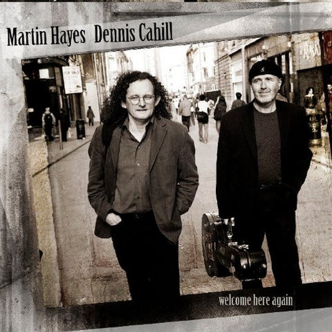 Martin Hayes & Dennis Cahill - Welcome Here Again