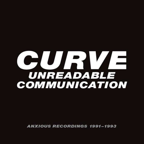 Curve - Unreadable Communication: Anxious Recordings 1991-1993