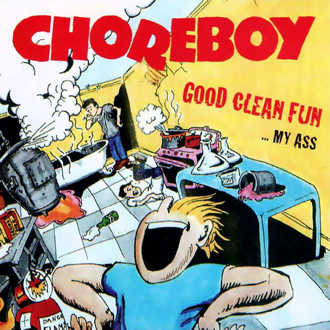 Choreboy - Good Clean Fun...My Ass