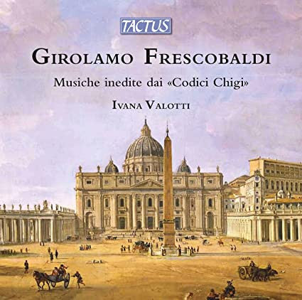 Girolamo Frescobaldi - Girolamo Frescobaldi: Musiche Musiche Inedite Dai Codici Chigi / Unpublished Music From 