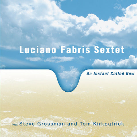 Luciano Fabris Sextet - An Instant Called Now