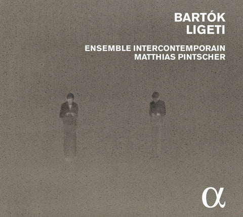Bartók, Ligeti - Ensemble Intercontemporain, Matthias Pintscher - Bartók  Ligeti
