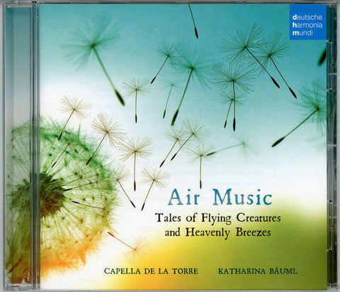 Capella de la Torre, Katharina Bäuml - Air Music: Tales Of Flying Creatures And Heavenly Breezes