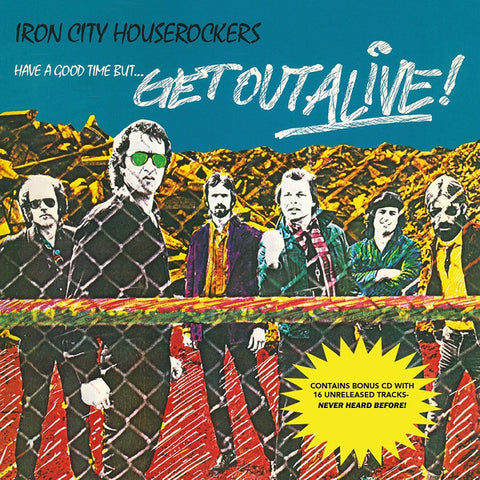 Iron City Houserockers - Have A Good Time But... Get Out Alive!