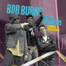 Bob Burns And The Breakups - Terminal Breakdown