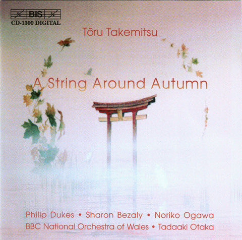 Tōru Takemitsu / Philip Dukes • Sharon Bezaly • Noriko Ogawa • BBC National Orchestra Of Wales • Tadaaki Otaka - A String Around Autumn