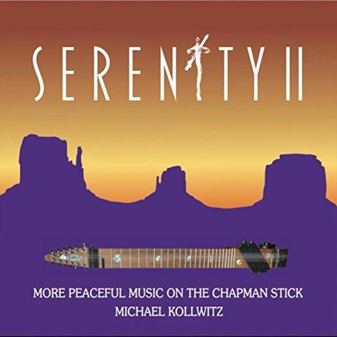 Michael Kollwitz - Serenity II: More Peaceful Music On The Chapman Stick