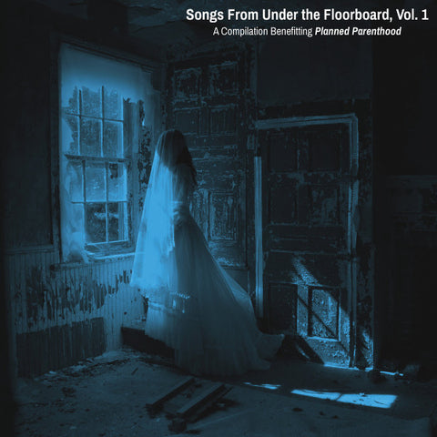 Various - Songs From Under The Floorboard, Vol. 1 - A Compilation Benefitting Planned Parenthood