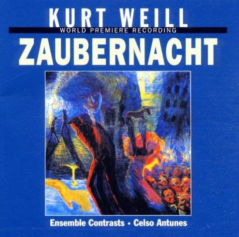 Kurt Weill - Celso Antunes - Ensemble Contrasts - Zaubernacht