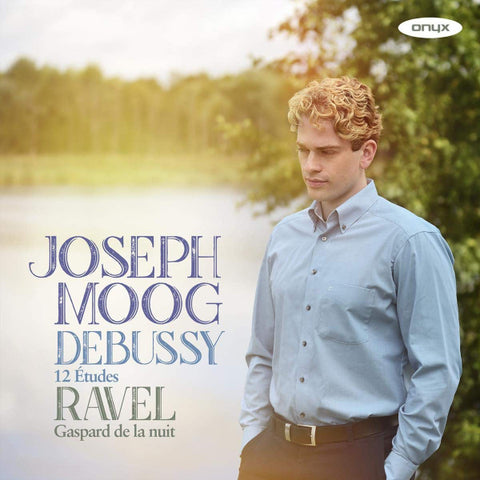 Joseph Moog, Debussy, Ravel - 12 Etudes; Gaspard De La Nuit