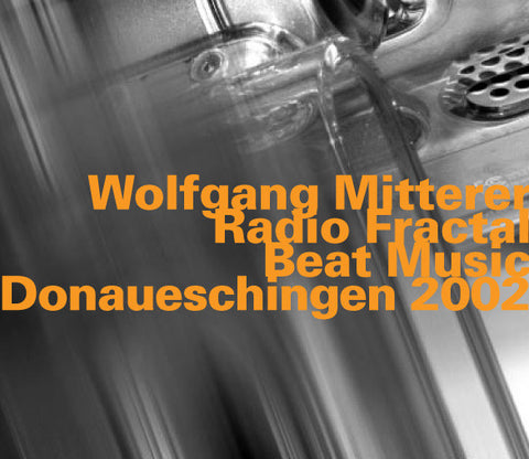 Wolfgang Mitterer - Radio Fractal / Beat Music - Donaueschingen 2002