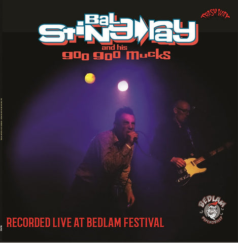 Bal Sting Ray & His Goo Goo Mucks - Live At Bedlam Festival