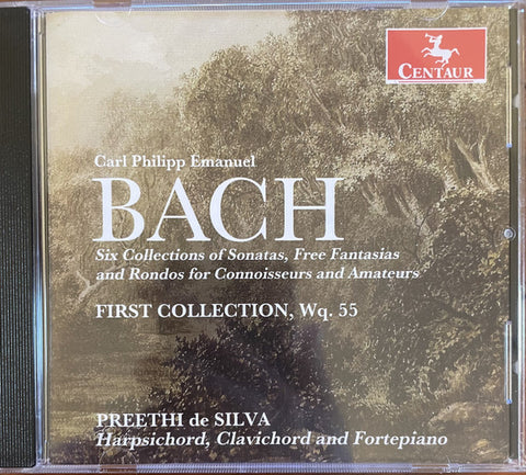 Carl Philipp Emanuel Bach, Preethi De Silva - Six Collections Of Sonatas, Free Fantasias, And Rondos For Connoisseurs And Amateurs, First Collection, Wq. 55